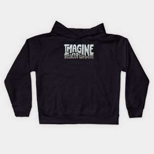 Imagine No Assault Weapons Word Art Kids Hoodie